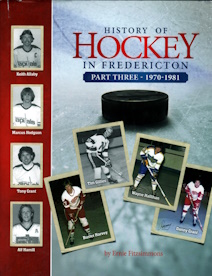 HISTORY OF HOCKEY IN FREDERICTON Part Three1970-1981