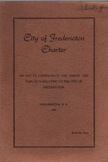 Fredericton city charter; an act to consolidate and amend certain acts relating to the city of Fredericton