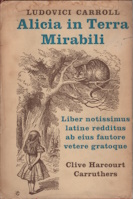 Ludovici Carroll Alicia in Terra Mirabili. Liber notissimus primum abhinc annis centum editus