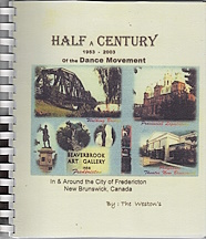 Half A Century 1953 - 2003 of the Dance Movement in & Around the City of Fredericton New Brunswick Canada
