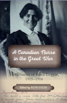 A Canadian Nurse in the Great War: The Diaries of Ruth Loggie, 1915-1916