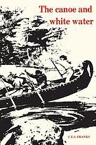 The Canoe & White Water : From Essential to Sport