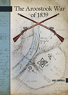 The Aroostook War of 1839 (New Brunswick Military Heritage); signed copy
