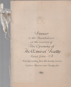 Dinner to the Shareholders on the Occasion of the Opening of The Admiral Beatty Saint John, N.B. Monday evening,June the twenty-second Nineteen Hundred and Twenty-five.