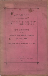 An Address Delivered Before the Historical Society of New Brunswick: In the City of St. John, Dominion of Canada, 4th July, 1883