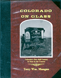Colorado on Glass: Colorado's First Half Century As Seen by the Camera; with a directory of early Colorado photographers by Opal Murry Harber.