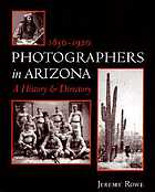 Photographers in Arizona: 1850-1920 A History and Directory