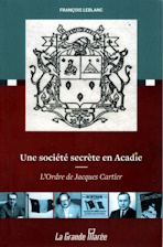 Une societe secrete en Acadie : L'Odre de Jacques Cartier