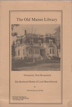 The Old Manse Library, Newcastle, New Brunswick : the boyhood home of Lord Beaverbrook