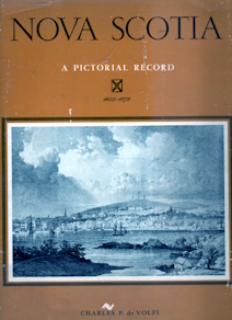 NOVA SCOTIA; A Pictorial Record; Historical Prints and Iluustrations of the Province of Nova Scotia Canada 1605-1878;
