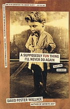 A Supposedly Fun Thing I'll Never Do Again: Essays and Arguments