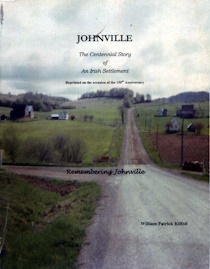 Johnville : the centennial story of an Irish settlement reprinted on the occasion of the 150th Anniversary, together with, Remembering Johnville