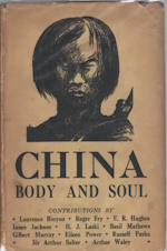 China body & soul. Contribs by [R.] L. Binyon, R. Fry, E.R. Hughes, [a.o. Introd. by G. Murray]. Ed. by E.R. Hughes
