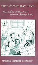 THAT THE PAST MAY LIVE; Tales of My Childhood and Youth in Stanley, N.B.,