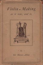 Violin-making, as it was and is : being a historical, theoretical, and practical treatise on the science and art of violin-making, for the use of violin makers and players, amateur and professional