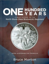 One Hundred Years: A Brief History of the North Shore (New Brunswick) Regiment