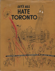 Let's all hate Toronto : narration, illustration & exhortation by.