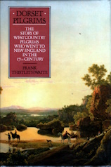 Dorset Pilgrims: The Story of West Country Pilgrims Who Went to New England in the 17th Century