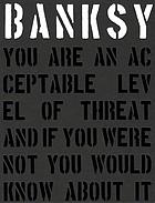 Banksy: You Are an Acceptable Level of Threat and if You Were Not You Would Know About It