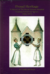 Proud heritage : a history of the Royal Victoria Hospital Training School for Nurses, 1894-1972