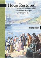 Hope Restored: The American Revolution and the Founding of New Brunswick (New Brunswick Military Heritage Series)