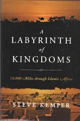 A LABYRINTH OF KINGDOMS : 10,000 miles through Islamic Africa