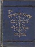 The temperance question discussed pro and con from a rational standpoint in connection with the 