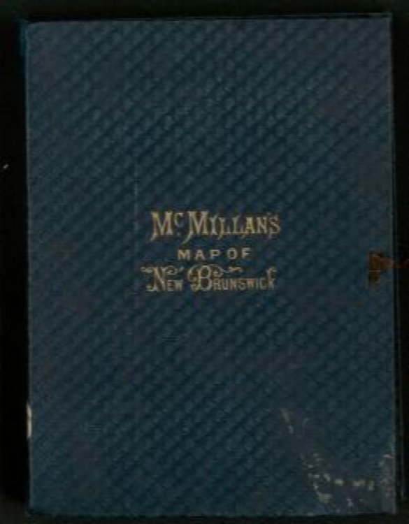 McMILLAN'S MAP OF NEW BRUNSWICK, Corrected to latest Dates By Henry F. Perley, C.E.