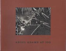Image for Ansel Adams at 100 Ansel Adams at 100