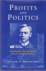 Image for PROFITS AND POLITICS : Beaverbrook and the Gilded Age of Canadian Finance PROFITS AND POLITICS : Beaverbrook and the Gilded Age of Canadian Finance