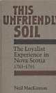 THIS UNFRIENDLY SOIL : the loyalist experience in Nova Scotia 1783-1791