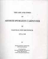The life and times of Arthur Spurgeon Carpenter of Oakville, New Brunkswick : 1870 to 1948