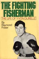 Image for THE FIGHTING FISHERMAN: the life of Yvon Durelle,; Signed Copy THE FIGHTING FISHERMAN: the life of Yvon Durelle,; Signed Copy