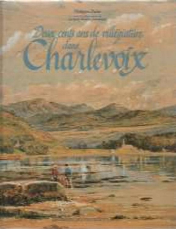 Deux cents ans de villegiature dans Charlevoix : l'histoire du pays visite