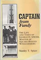 CAPTAIN FROM FUNDY : the life and times of George D. Spicer, master of square-rigged Windjammers