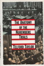 THE ANATOMY OF THE NUREBERG TRIALS : a personal Memoir