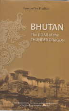 Image for BHUTAN:the roar of the thunder dragon : a new perspective on the history, politics and diplomacy of the Himalayan Kingdom of Bhutan BHUTAN:the roar of the thunder dragon : a new perspective on the history, politics and diplomacy of the Himalayan Kingdom of Bhutan