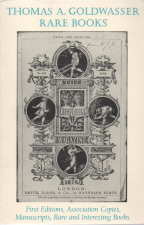 Thomas A. Goldwasser Rare Books: Catalog 1, New Series, First Editions,Association Copies, Manuscripts, Rare and Interesting Books.