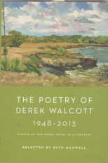 Image for The poetry of Derek Walcott 1948-2013, selected by Glyn Maxwell. The poetry of Derek Walcott 1948-2013, selected by Glyn Maxwell.