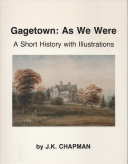 GAGETOWN: AS WE WERE; A Short History with Illustrations