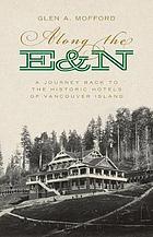 ALONG THE E&N: A Journey Back to the Historic Hotels of Vancouver Island