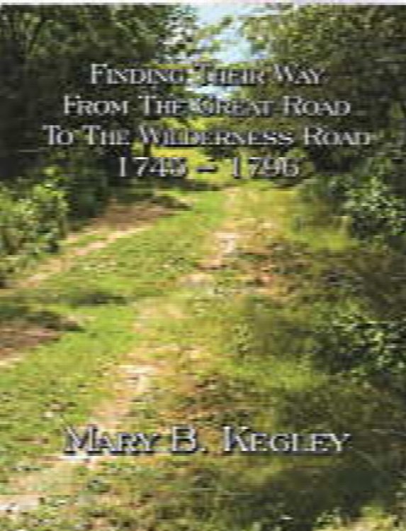 Finding their way from the Great Road to the Wilderness Road, 1745-1796; Signed Copy