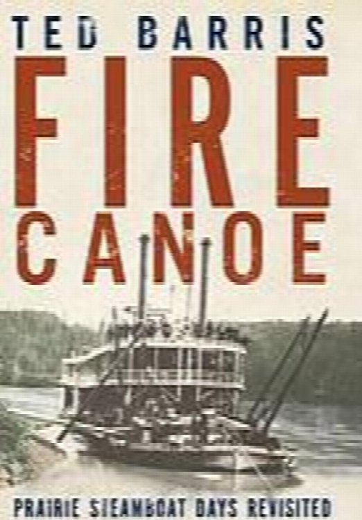 Fire canoe : prairie steamboat days Remembered
