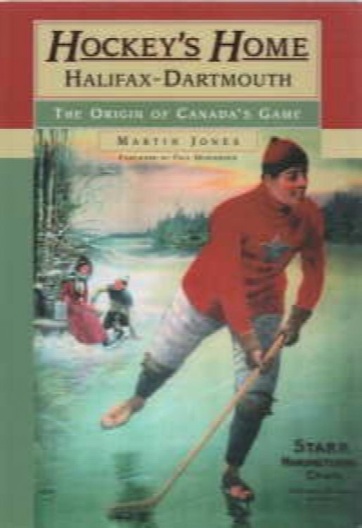 Hockey's home : Halifax-Dartmouth : the origin of Canada's Game