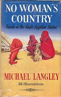 NO WOMAN'S COUNTRY; Travels in the Anglo-Egyptian Sudan