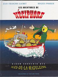 LES AVENTURES DE NECIPHORE; Album Souvenir Des Iles de la Madeleine
