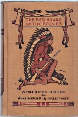 THE RED HOUSE BY THE ROCKIES; A Tale of Riel's Rebellion
