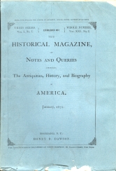 THE HISTORICAL MAGAZINE, AND NOTES AND QUERIES, Concerning the Antiquities, History and Biography of America, Third Series, Vol.I, No. I; January, 1872, - March, 1872, Third Series, Vol. I, No.III; 3 Issues,