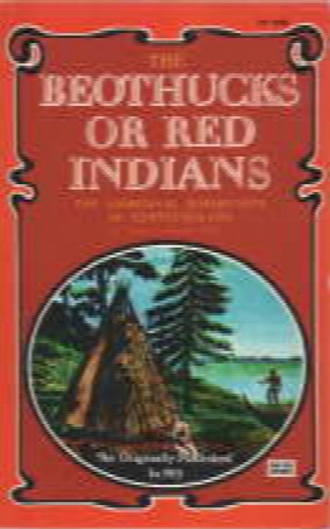 THE BEOTHUCKS OR RED INDIANS; The Aboriginal Inhabitants of Newfoundland