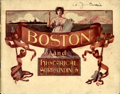 BOSTON AND HISTORICAL SURROUNDINGS; reproductions from photographs taken specially for this publication which covers thouroughly Boston, Salem, Concord and Lexington.